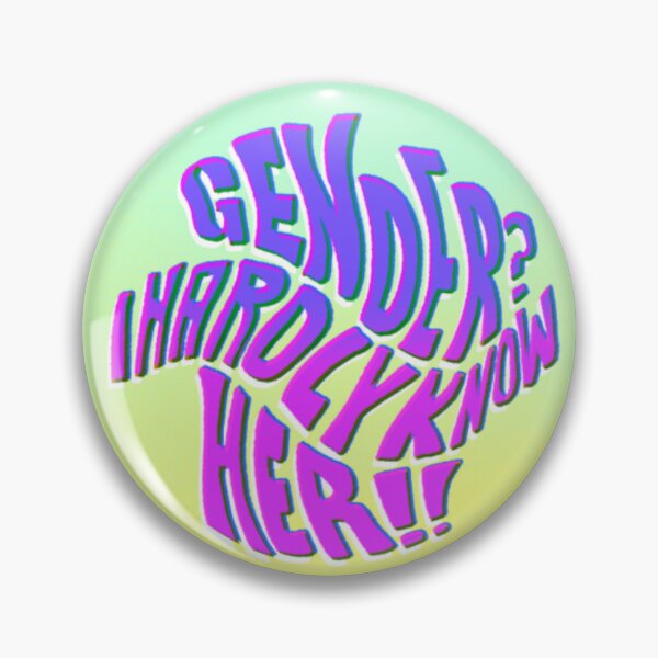 Item preview, Gender? I hardly know her!! designed and sold by Bee Stings.