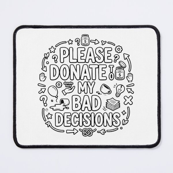 Item preview, Please Donate To My Bad Decisions designed and sold by AntDansDesigns.