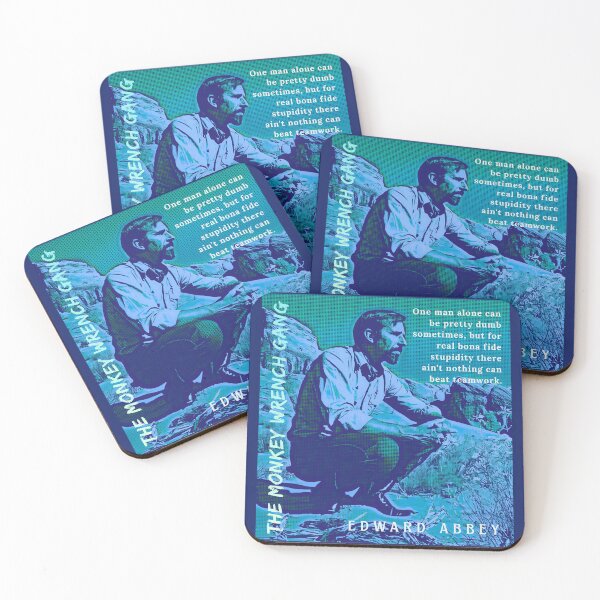 Item preview, Edward Abbey quote: One man alone can be pretty dumb sometimes but for real bona fide stupidity, there ain't nothing can beat teamwork. designed and sold by artbleed.