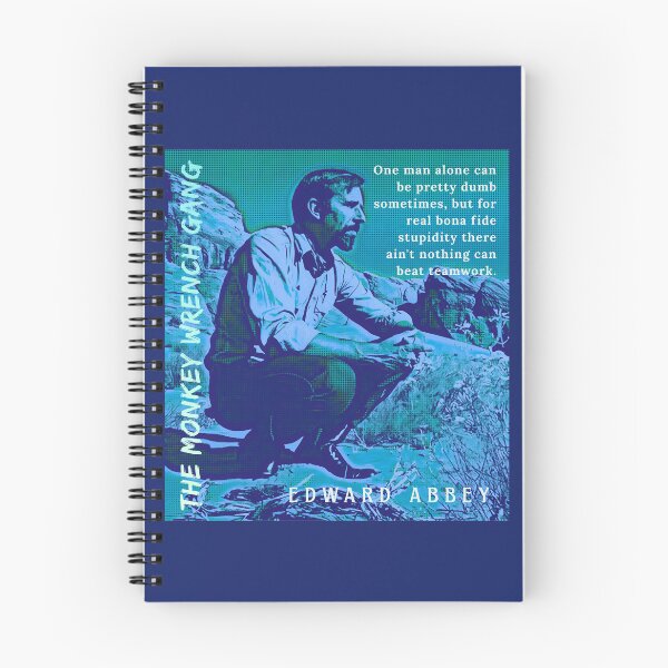 Item preview, Edward Abbey quote: One man alone can be pretty dumb sometimes but for real bona fide stupidity, there ain't nothing can beat teamwork. designed and sold by artbleed.