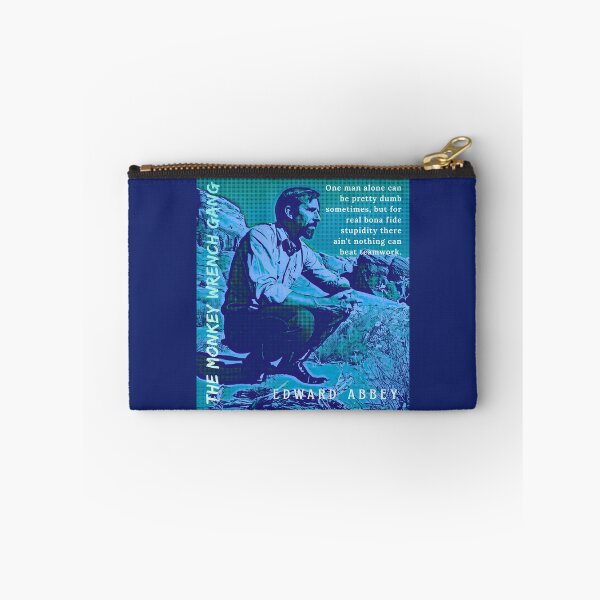 Item preview, Edward Abbey quote: One man alone can be pretty dumb sometimes but for real bona fide stupidity, there ain't nothing can beat teamwork. designed and sold by artbleed.