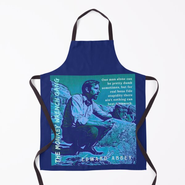 Item preview, Edward Abbey quote: One man alone can be pretty dumb sometimes but for real bona fide stupidity, there ain't nothing can beat teamwork. designed and sold by artbleed.