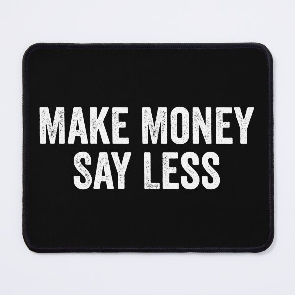 Item preview, Make Money Say Less - Funny Motivational Saying designed and sold by xelkaiory.