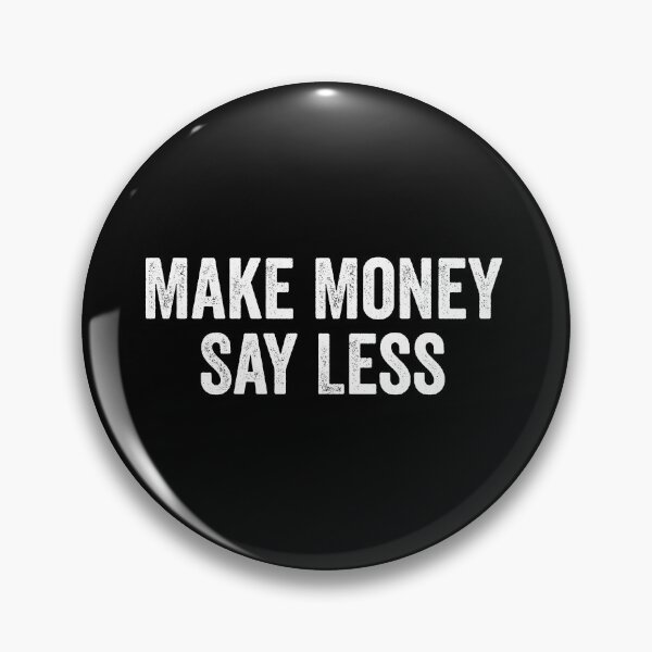 Item preview, Make Money Say Less - Funny Motivational Saying designed and sold by xelkaiory.