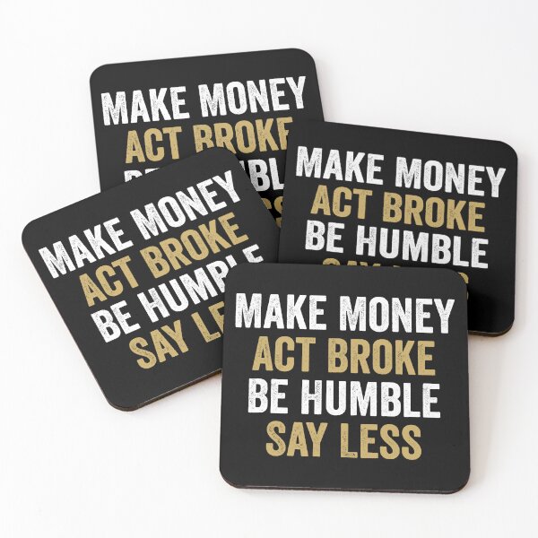 Item preview, Make Money, Act Broke, Be Humble, Say Less - Motivational Words designed and sold by xelkaiory.
