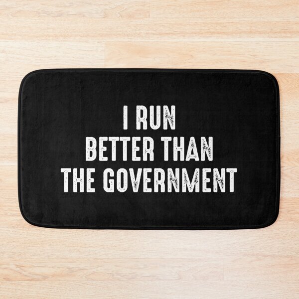 Item preview, I Run Better Than The Government - Sarcasm Joke designed and sold by marthavelony.