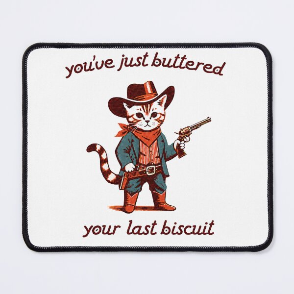 Item preview, You’ve Just Buttered Your Last Biscuit – Funny Cowboy Cat designed and sold by IronLazarus.