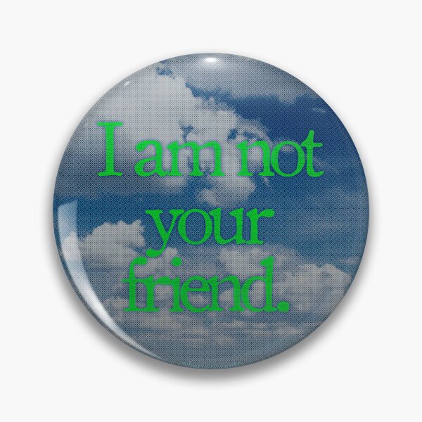 Item preview, Rule 2: I Am Not Your Friend designed and sold by whatpetewants.