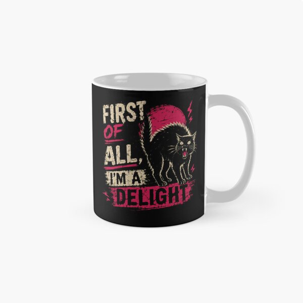 Item preview, First Of All, I'm A Delight Sarcastic Cat Humor designed and sold by SkeletonsDanger.