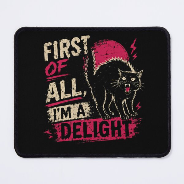 Item preview, First Of All, I'm A Delight Sarcastic Cat Humor designed and sold by SkeletonsDanger.