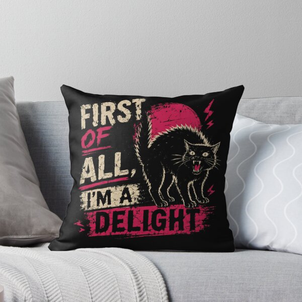 Item preview, First Of All, I'm A Delight Sarcastic Cat Humor designed and sold by SkeletonsDanger.