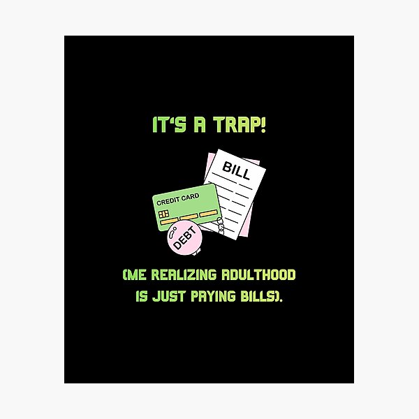 Item preview, Its A Trap Adulthood Bills Funny Sci Fi Parody designed and sold by Mircea786.