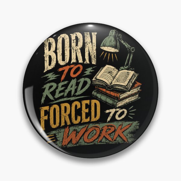 Item preview, Born To Read Forced To Work Bookworm Reader Work Life Humor designed and sold by HumansStuck12.