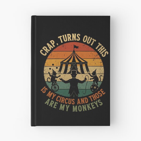 Item preview, Crap, Turns Out This Is My Circus And Those Are My Monkeys Responsible Manager Boss Parent Humor designed and sold by SkeletonsDanger.