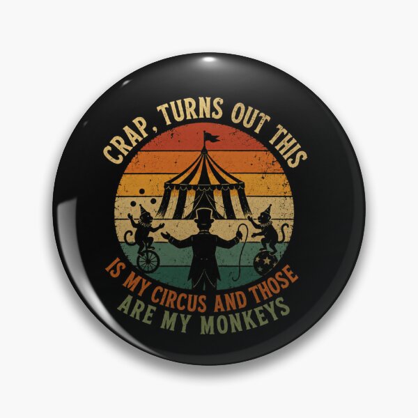 Item preview, Crap, Turns Out This Is My Circus And Those Are My Monkeys Responsible Manager Boss Parent Humor designed and sold by SkeletonsDanger.