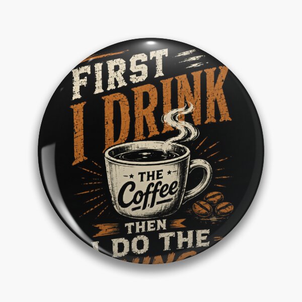 Item preview, First I Drink The Coffee Then I Do The Things Coffee Lover Daily Routine designed and sold by HumansStuck12.