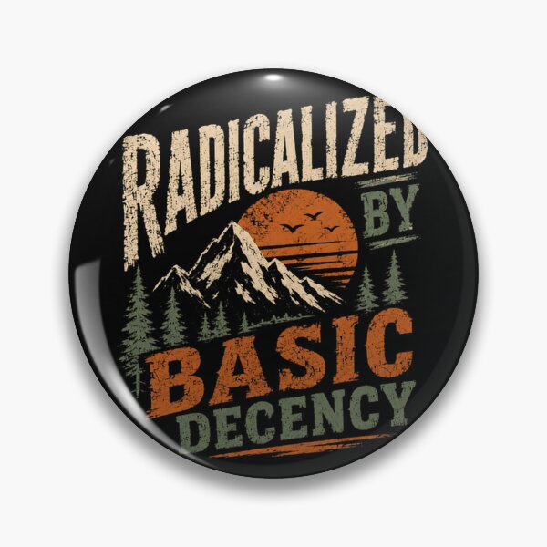 Item preview, Radicalized By Basic Decency Nature Values Advocate designed and sold by HumansStuck12.