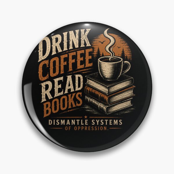 Item preview, Drink Coffee Read Books Dismantle Systems Of Oppression Social Justice Activist Reader Coffee Lover designed and sold by HumansStuck12.