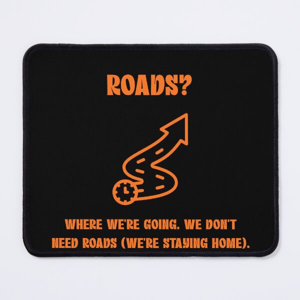 Item preview, Where We Are Going We Dont Need Roads Funny Parody designed and sold by Mircea786.