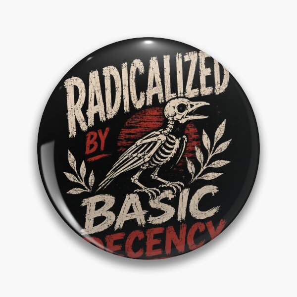 Item preview, Radicalized By Basic Decency Social Justice Activist Statement designed and sold by HumansStuck12.