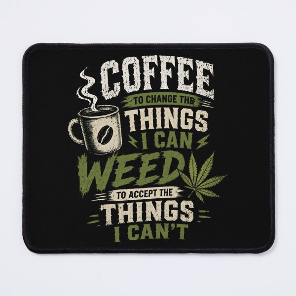 Item preview, Coffee To Change The Things I Can Weed To Accept The Things I Can't Cannabis Coffee Enthusiast designed and sold by HumansStuck12.