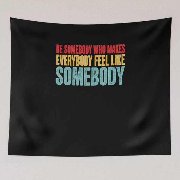 Item preview, Everybody Deserves To Feel Like Somebody designed and sold by elderberry.