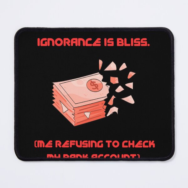 Item preview, Ignorance Is Bliss Bank Account Funny Matrix Parody designed and sold by Mircea786.