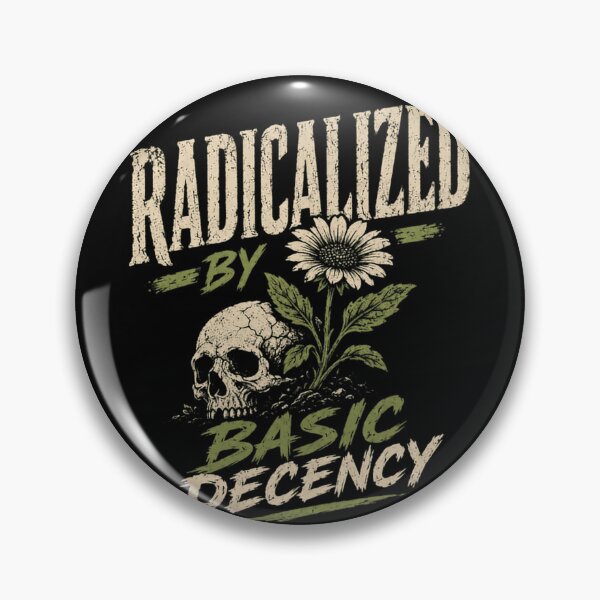 Item preview, Radicalized By Basic Decency Social Justice Activist Political Statement designed and sold by HumansStuck12.