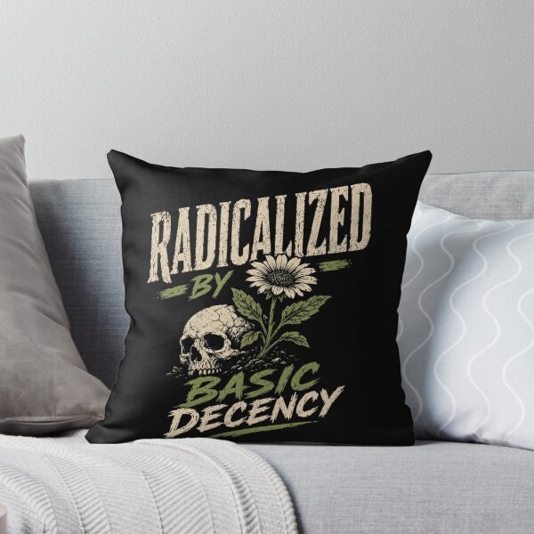 Item preview, Radicalized By Basic Decency Social Justice Activist Political Statement designed and sold by HumansStuck12.