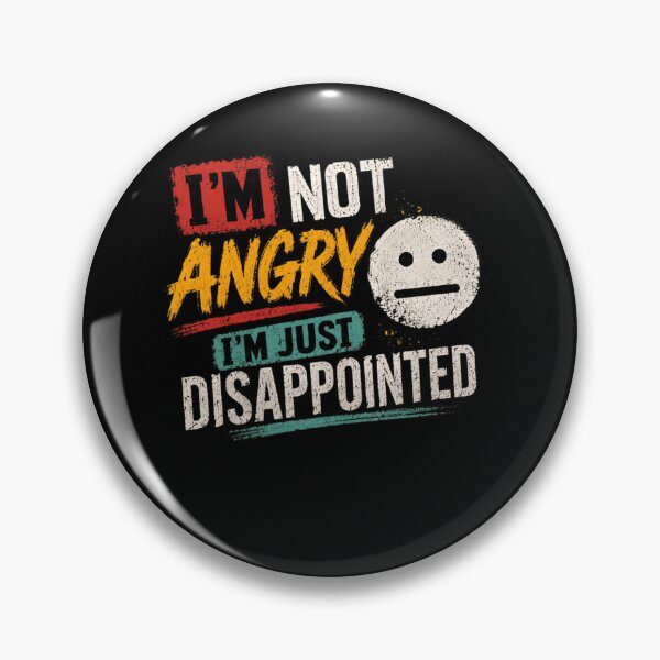 Item preview, I'm Not Angry I'm Just Disappointed Funny Sarcastic Saying Relatable Quote designed and sold by SkeletonsDanger.