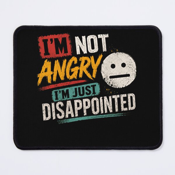 Item preview, I'm Not Angry I'm Just Disappointed Funny Sarcastic Saying Relatable Quote designed and sold by SkeletonsDanger.