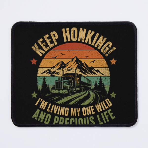 Item preview, Keep Honking! I'm Living My One Wild And Precious Life Trucker Driver Long Haul Road Trip designed and sold by SkeletonsDanger.