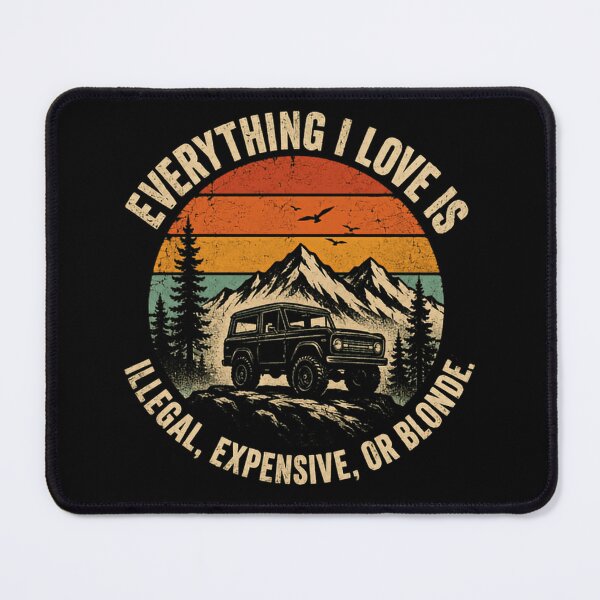 Item preview, Everything I Love Is Illegal, Expensive, Or Blonde Bronco Off Road Adventure designed and sold by SkeletonsDanger.