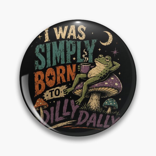 Item preview, I Was Simply Born To Dilly Dally Frog Lover Mushroom Relaxation designed and sold by HumansStuck12.