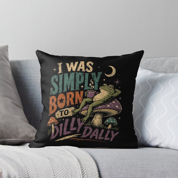 Item preview, I Was Simply Born To Dilly Dally Frog Lover Mushroom Relaxation designed and sold by HumansStuck12.