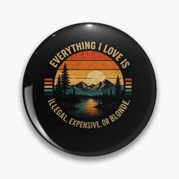 Item preview, Everything I Love Is Illegal, Expensive, Or Blonde Sarcastic Adult Humor Quote designed and sold by SkeletonsDanger.
