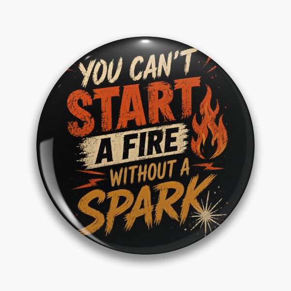 Item preview, You Can't Start A Fire Without A Spark Motivational Quote Entrepreneur Inspiration designed and sold by HumansStuck12.