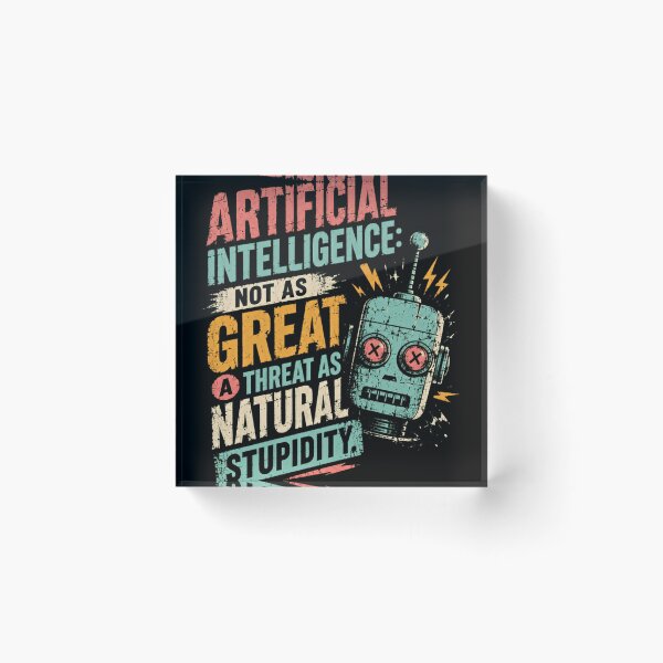 Item preview, Artificial Intelligence: Not As Great A Threat As Natural Stupidity Robot Humor Tech Programmer Sarcasm designed and sold by RetroMini2026.