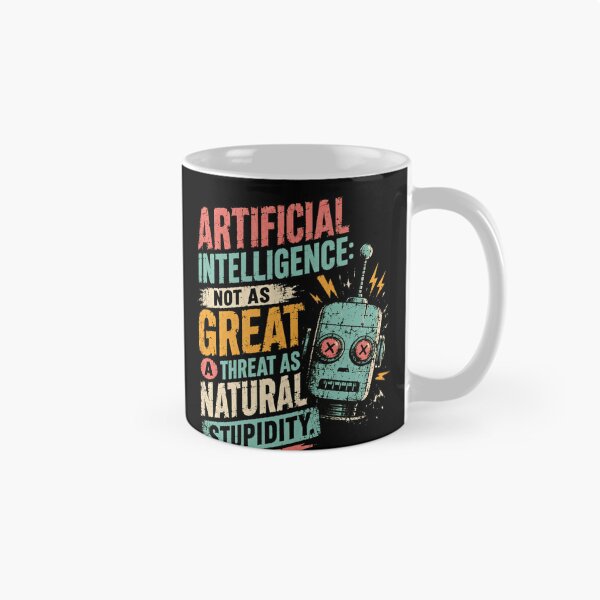 Item preview, Artificial Intelligence: Not As Great A Threat As Natural Stupidity Robot Humor Tech Programmer Sarcasm designed and sold by RetroMini2026.