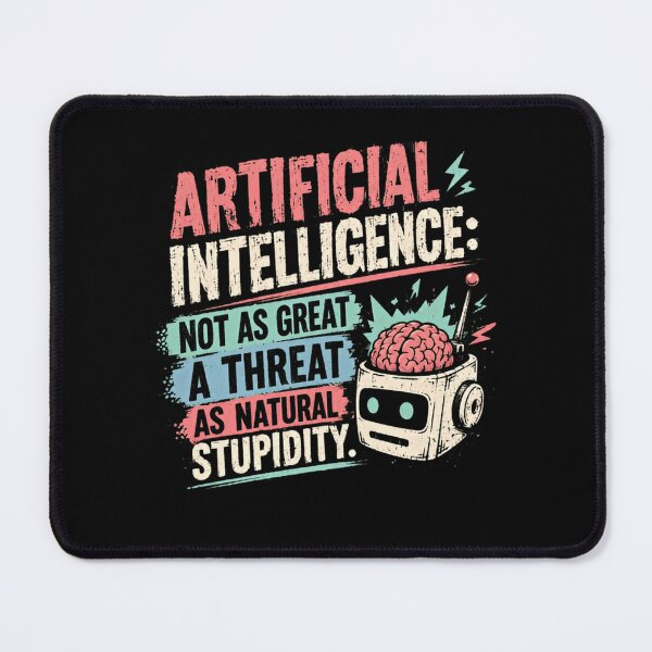 Item preview, Artificial Intelligence: Not As Great A Threat As Natural Stupidity Tech Programmer Humor designed and sold by RetroMini2026.