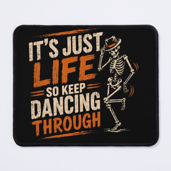Item preview, It's Just Life So Keep Dancing Through Motivational Dancing Skeleton Quote designed and sold by JonesFlora2025.