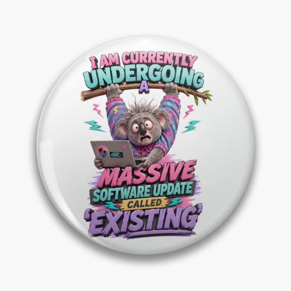 Item preview, I Am Currently Undergoing A Massive Software Update Called Existing Koala designed and sold by Sovereign Supply Co..