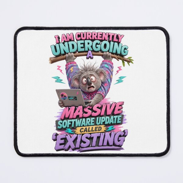Item preview, I Am Currently Undergoing A Massive Software Update Called Existing Koala designed and sold by Sovereign Supply Co..