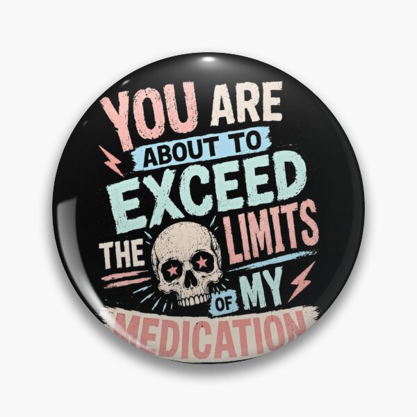 Item preview, You Are About To Exceed The Limits Of My Medication Sarcasm Humor Frustration designed and sold by RetroMini2026.