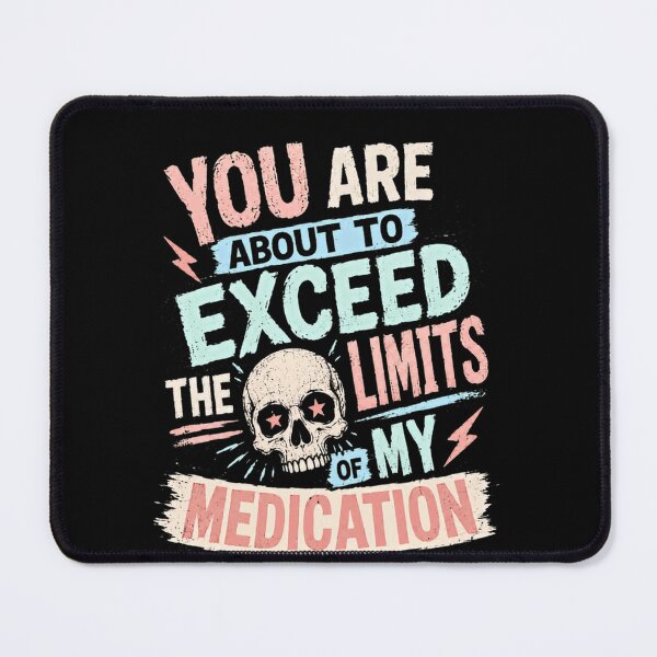 Item preview, You Are About To Exceed The Limits Of My Medication Sarcasm Humor Frustration designed and sold by RetroMini2026.