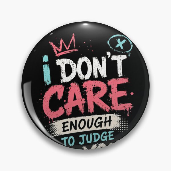 Item preview, I Don't Care Enough To Judge You Attitude Sarcastic Quote Confident Personality designed and sold by RetroMini2026.