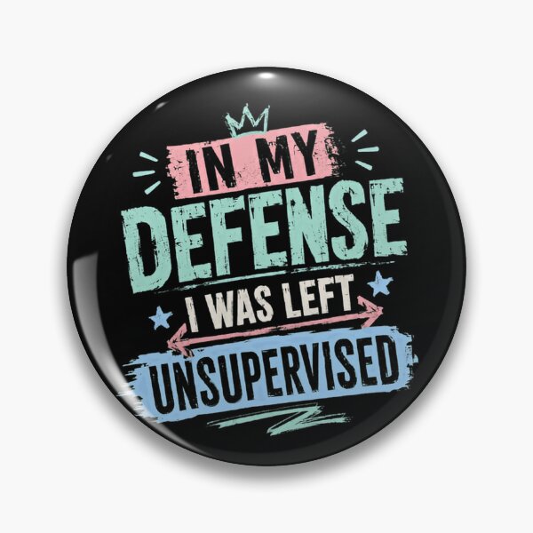 Item preview, In My Defense I Was Left Unsupervised Funny Humor Unsupervised Quote Adult Joke designed and sold by RetroMini2026.