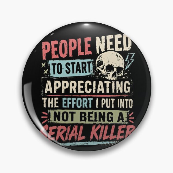 Item preview, People Need To Start Appreciating The Effort I Put Into Not Being A Serial Killer Sarcastic Dark Humor Fan designed and sold by RetroMini2026.
