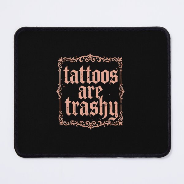 Item preview, Tattoos Are Trashy Tattoo Lover Body Art designed and sold by PopStars1993.