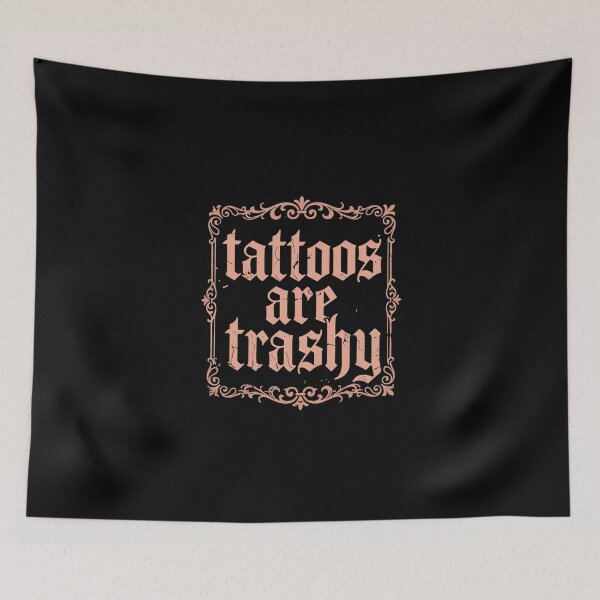 Item preview, Tattoos Are Trashy Tattoo Lover Body Art designed and sold by PopStars1993.